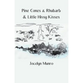 Pine Cones & Rhubarb & Little Hissy Kisses