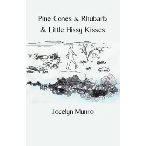 Pine Cones & Rhubarb & Little Hissy Kisses