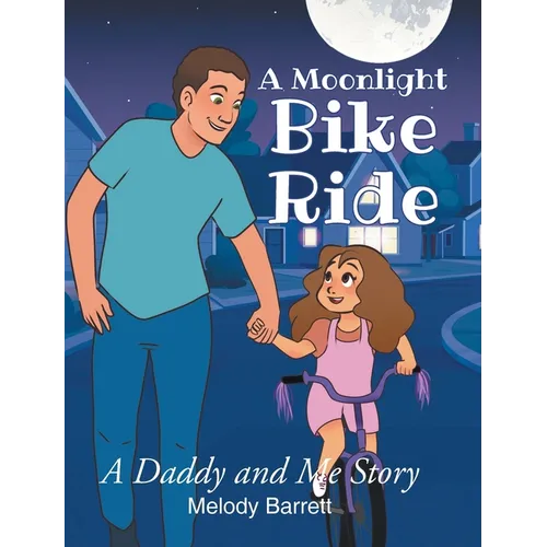 A Moonlight Bike Ride: A Daddy and Me Story