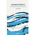Holding my Breath: Watching from the Sidelines of Addiction