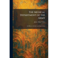 The Medical Department of the Army: Its History, Activities and Organization
