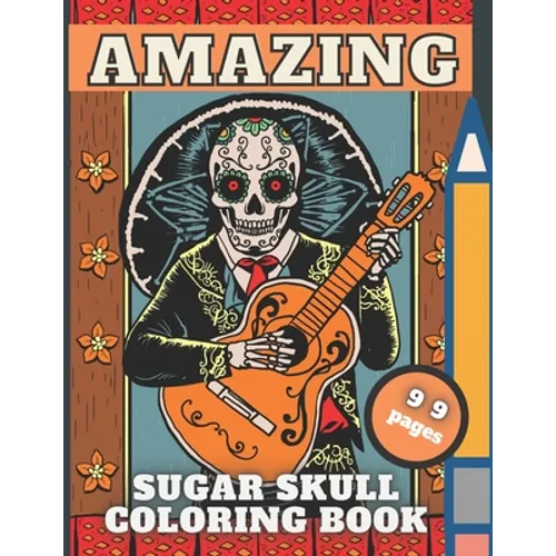 Sugar Skull Coloring Book: Day of The Dead, Fun Skulls Designs For Adults with Beautiful Modern Tattoo,48 pictures for Relaxation