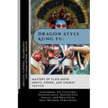 Dragon Style Kung Fu: Mastery of Fluid Movements, Power, and Combat Tactics: Exploring Its Cultural Significance, Distinctive Skills, and Pr