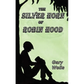 The Silver Horn of Robin Hood