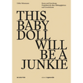 This Baby Doll Will Be a Junkie: Kunst Und Forschung: Projektbericht Über Abhängigkeiten Und Gewalträume