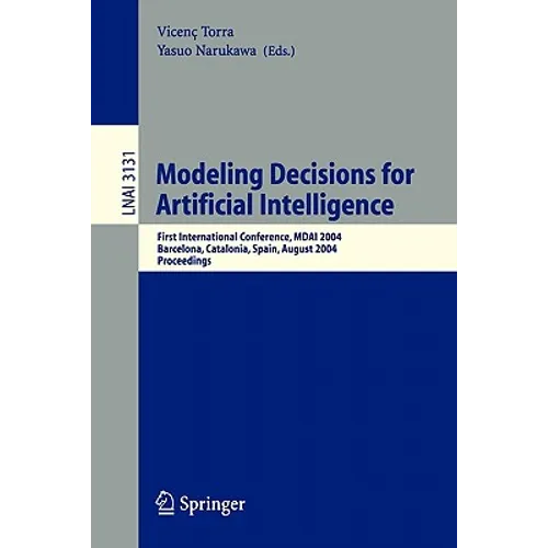 Modeling Decisions for Artificial Intelligence: First International Conference, Mdai 2004, Barcelona, Spain, August 2-4, 2004, Proceedings