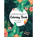 Drinking Animals Coloring Book For Adults: Fun and Relaxing, 25 Images of Cocktail Loving Creatures