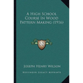 A High School Course In Wood Pattern Making (1916)