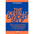 The Digitally Divided Self: Relinquishing our Awareness to the Internet