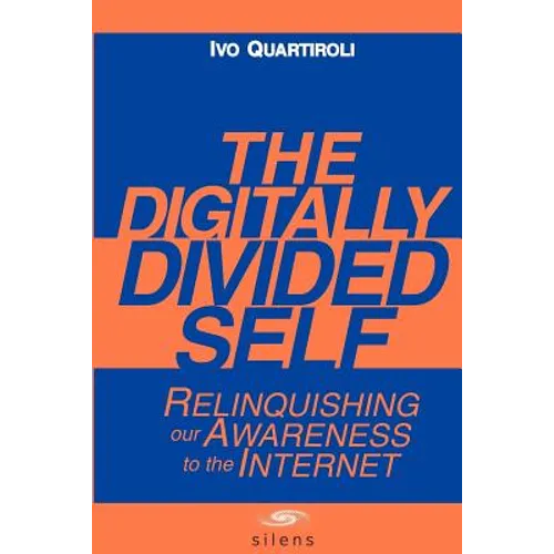 The Digitally Divided Self: Relinquishing our Awareness to the Internet