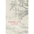Americana Latine: Latin Moments in the History of The United States