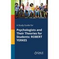 A Study Guide for Psychologists and Their Theories for Students: Robert Yerkes
