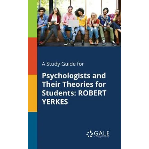 A Study Guide for Psychologists and Their Theories for Students: Robert Yerkes