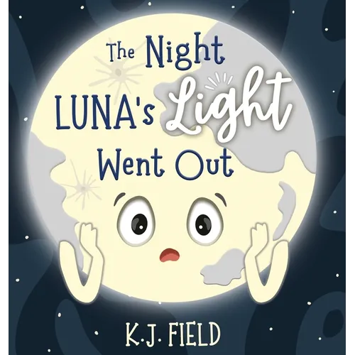 The Night Luna's Light Went Out: A Solar System Story for Kids about the Earth and the Moon