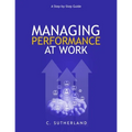 Managing Performance at Work: A step-by-step guide