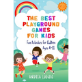 The Best Playground Games for Kids: Fun Activities for Children Ages 4-11
