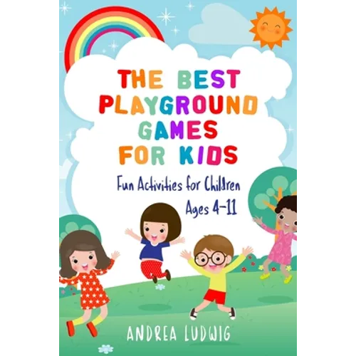 The Best Playground Games for Kids: Fun Activities for Children Ages 4-11