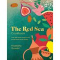 The Red Sea Cookbook: Over 100 Family Recipes and Stories from Saudi Arabia