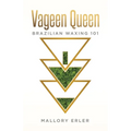 Vageen Queen: Brazilian waxing 101