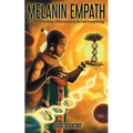The Melanin Empath: Discover the Knowledge of Melanated Beings Born With Empath Energy
