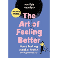 The Art of Feeling Better: How I Heal My Mental Health (and You Can Too)