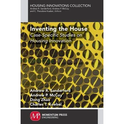 Inventing the House: Case-Specific Studies on Housing Innovation