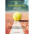 The Mental Game: Cognitive Training, Creativity, and Game Intelligence in Tennis