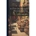 A City Of Dreams (guanajuato)