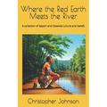 Where the Red Earth Meets the River: A collection of Saponi and Catawba culture and beliefs