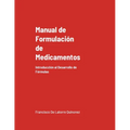 Manual de Formulación de Medicamentos: Introducción al Desarrollo de Fórmulas (Edición Mejorada)