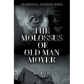 The Molossus of Old Man Moyer: An Original Horror Novel