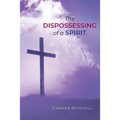 The Dispossessing of a Spirit