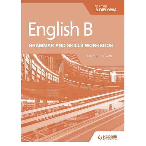 English B for the IB Diploma Grammar and Skills Workbook: Hodder Education Group
