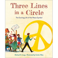 Three Lines in a Circle: The Exciting Life of the Peace Symbol