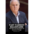 Fast Fashion Billionaire: The Rise and Strategies of Amancio Ortega