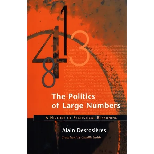 The Politics of Large Numbers: A History of Statistical Reasoning