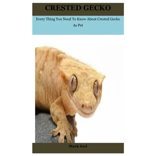 Crested Gecko: Every Thing You Need To Know About Crested Gecko As Pet