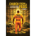 Church From the Feds: A Story of God's Unchanging Grace (Volume 1)