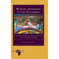 Worthy Admission to the Eucharist: The Ethiopian Orthodox Tewahedo Church and 1 Corinthians 11:27-29