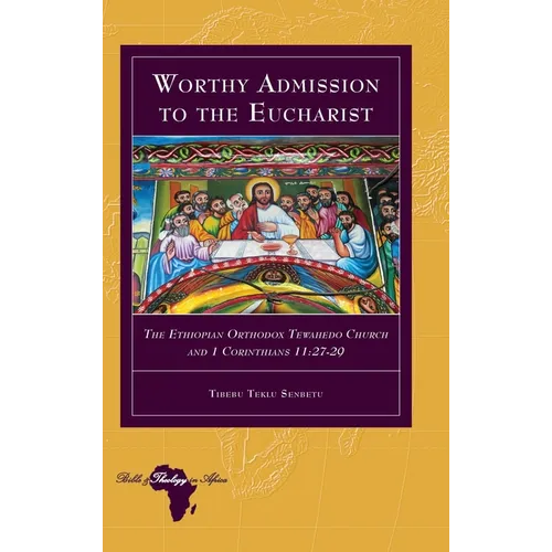 Worthy Admission to the Eucharist: The Ethiopian Orthodox Tewahedo Church and 1 Corinthians 11:27-29