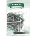AutoCAD for Land Surveyors: Recommended to surveying students, engineers and employees, and cartographers