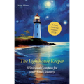 The Lighthouse Keeper - A Spiritual Compass for Your Soul's Journey: A Story About the Meaning of Life