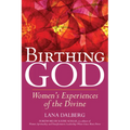 Birthing God: Women's Experience of the Divine