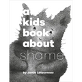 A Kids Book about Shame