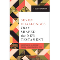 Seven Challenges That Shaped the New Testament