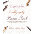 Copperplate Calligraphy Practice Book: Step-By-Step Exercises to Master Letterforms, Strokes, and More Pointed Pen Techniques for Polished Script