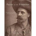 Faces of the Frontier: Photographic Portraits from the American West, 1845-1924