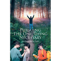 Pursuing The One Thing Necessary