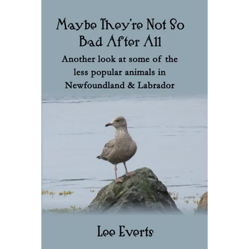 Maybe They're Not So Bad After All - Another look at some of the less popular animals in Newfoundland & Labrador