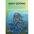 Gulf Gothic: Mexico, the U.S. South and La Llorona's Undead Voices